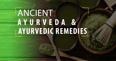 Ancient Ayurveda & Ayurvedic Remedies
