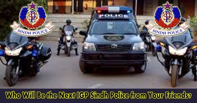 Who Will Be the Next IGP Sindh Police from Your Friends? see the Result.!!!